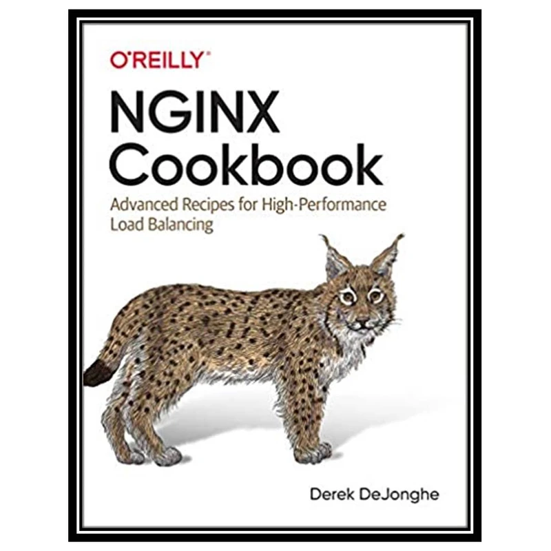 کتاب NGINX Cookbook, 1st Edition اثر Derek DeJonghe انتشارات مؤلفین طلایی