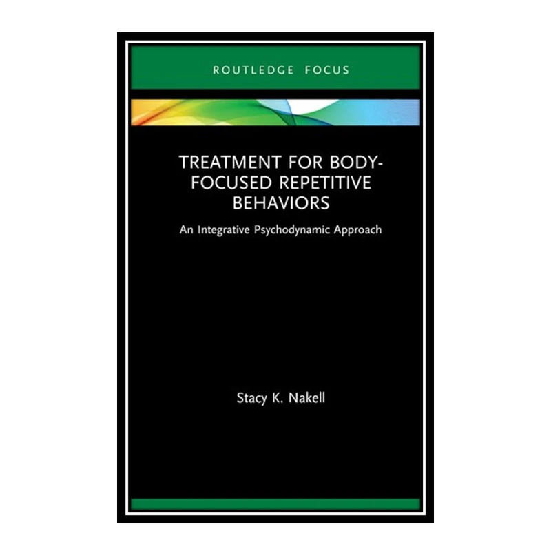 کتاب Treatment for Body-Focused Repetitive Behaviors اثر Stacy K. Nakell انتشارات مؤلفین طلایی