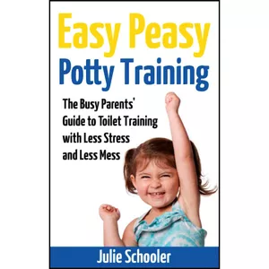 کتاب Easy Peasy Potty Training اثر Julie Schooler and Kate Kearns انتشارات تازه ها