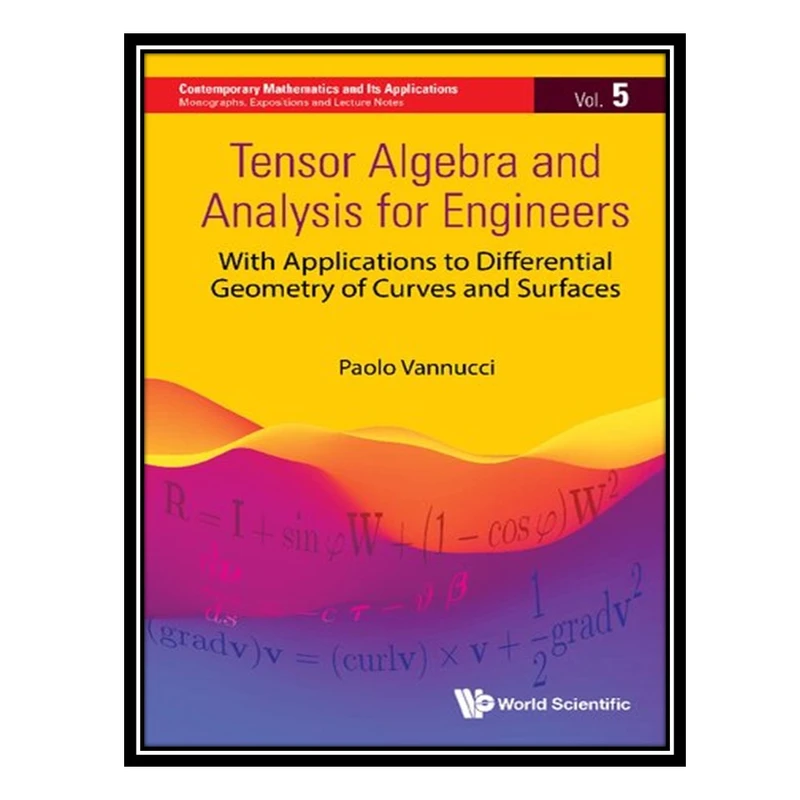 کتاب Tensor Algebra and Analysis for Engineers: With Applications to Differential Geometry of Curves and Surfaces اثر Paolo Vannucci انتشارات مؤلفین طلایی