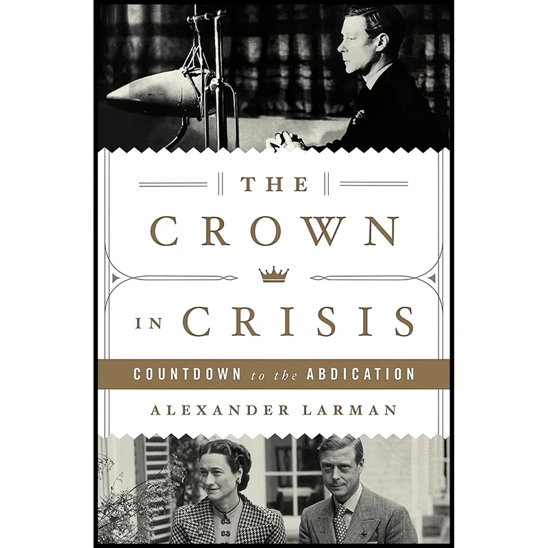 کتاب The Crown in Crisis اثر Alexander Larman انتشارات St. Martins Press
