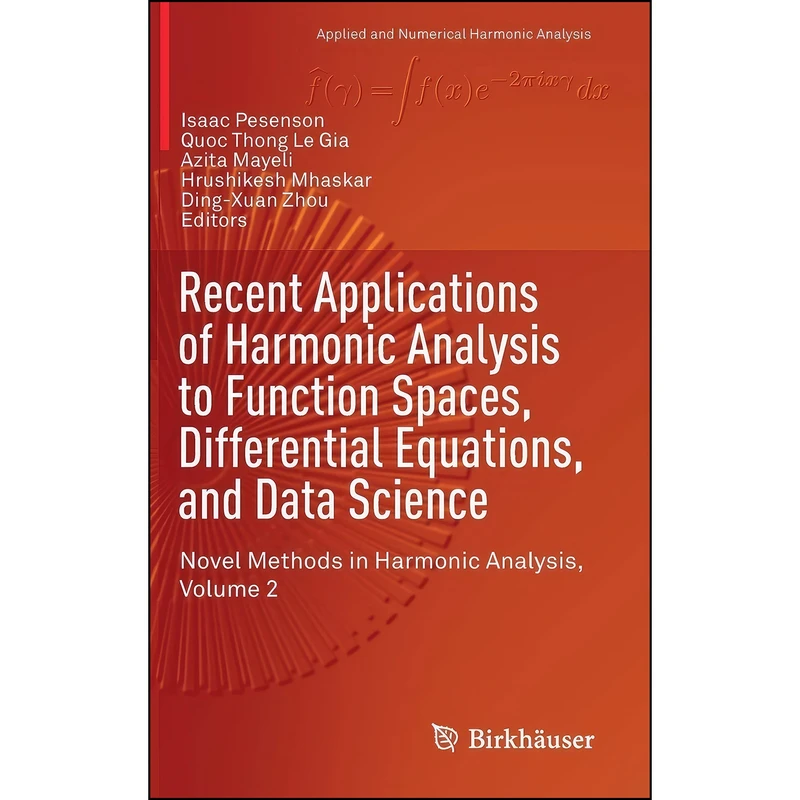 کتاب Recent Applications of Harmonic Analysis to Function Spaces, Differential Equations, and Data Science اثر جمعي از نويسندگان انتشارات Birkhauser