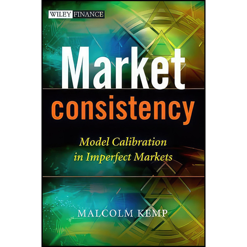 کتاب Market Consistency اثر Malcolm H. D. Kemp انتشارات Wiley کتاب Market Consistency اثر Malcolm H. D. Kemp انتشارات Wiley