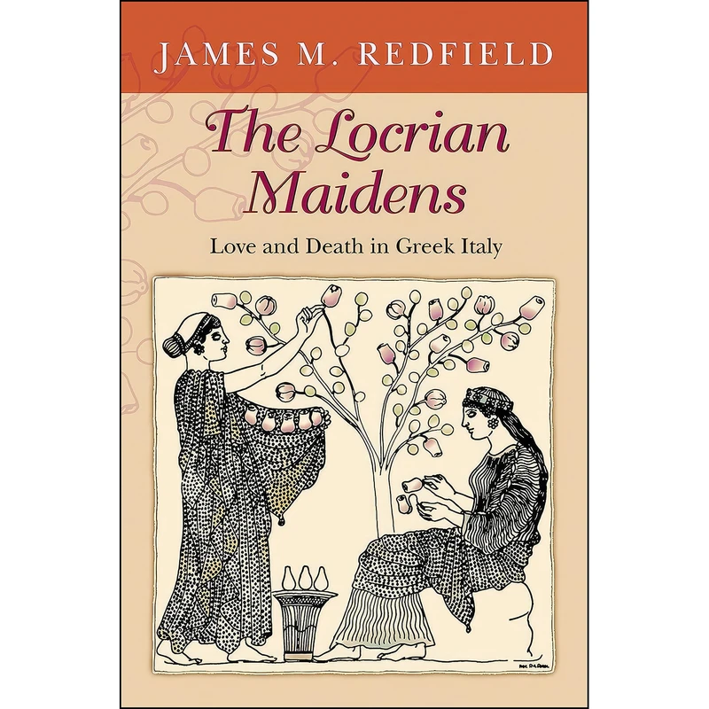 کتاب The Locrian Maidens اثر James Redfield انتشارات Princeton University Press