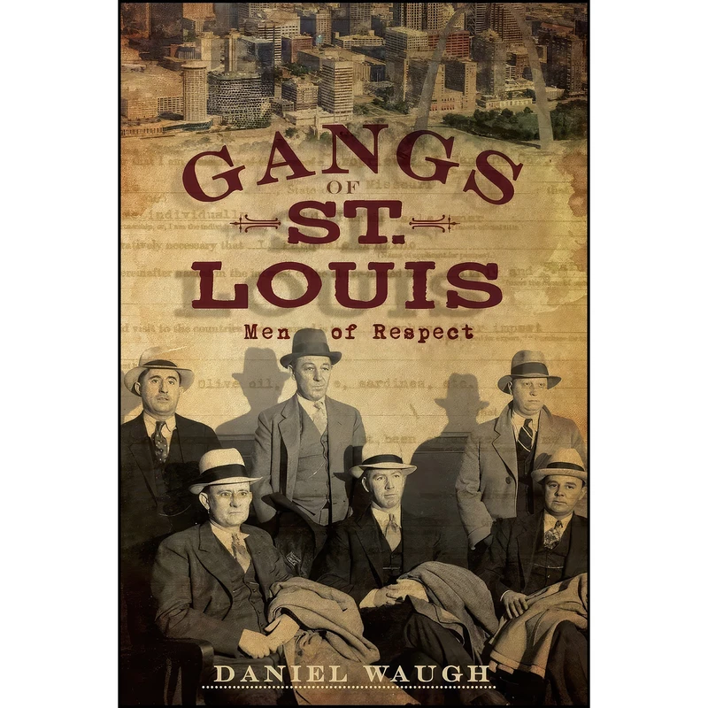 کتاب Gangs of St. Louis اثر Daniel Waugh انتشارات The History Press