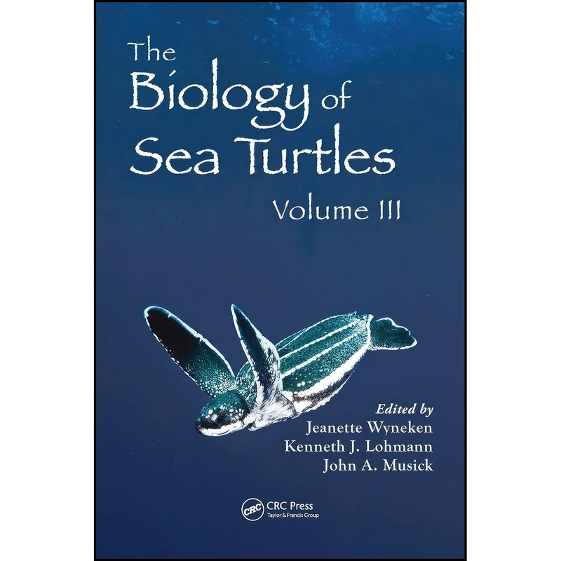 کتاب The Biology of Sea Turtles, Volume III  اثر جمعي از نويسندگان انتشارات CRC Press