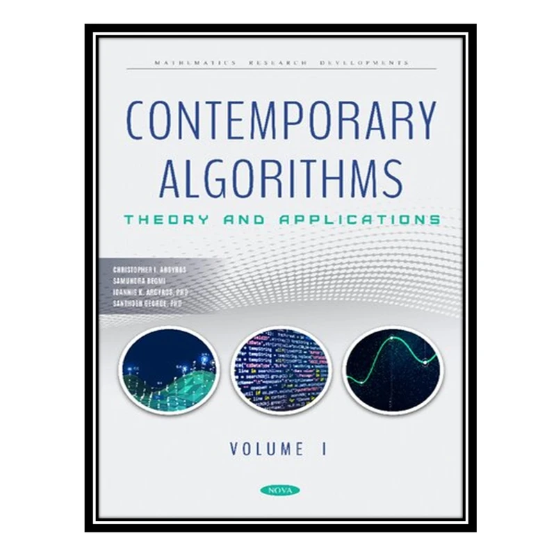 کتاب Contemporary Algorithms: Theory and Applications. Volume I اثر Christopher I. Argyros انتشارات مؤلفین طلایی