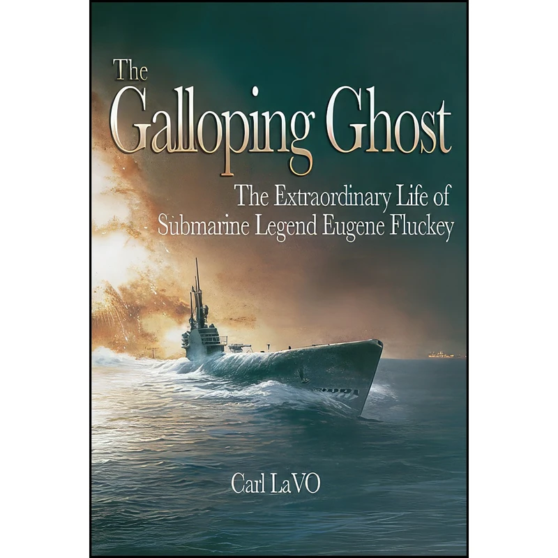 کتاب The Galloping Ghost اثر Carl LaVO انتشارات Naval Institute Press