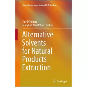 کتاب Alternative Solvents for Natural Products Extraction  اثر جمعي از نويسندگان انتشارات Springer