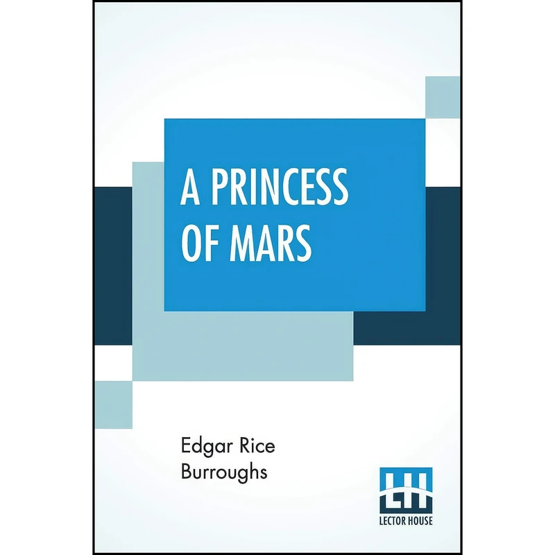 کتاب A Princess Of Mars اثر Edgar Rice Burroughs انتشارات Lector House