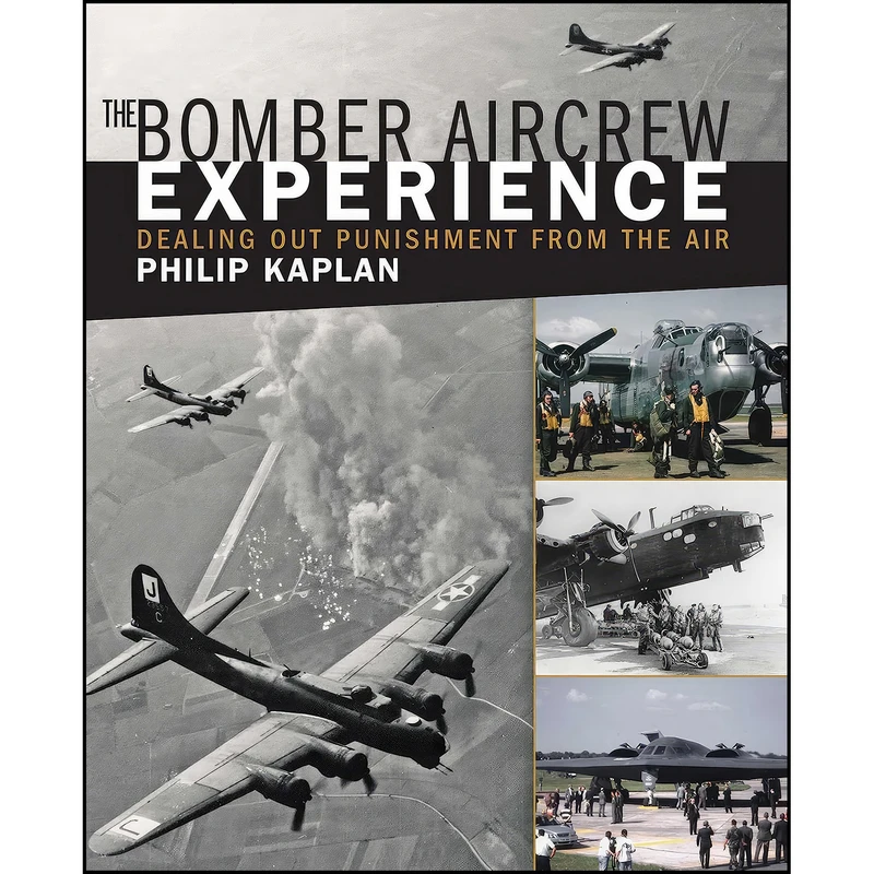 کتاب The Bomber Aircrew Experience اثر Philip Kaplan انتشارات Skyhorse