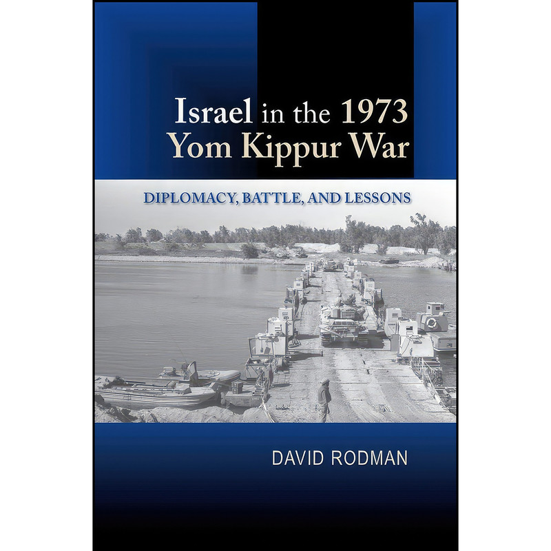 کتاب Israel in the 1973 Yom Kippur War اثر David Rodman انتشارات Liverpool University Press