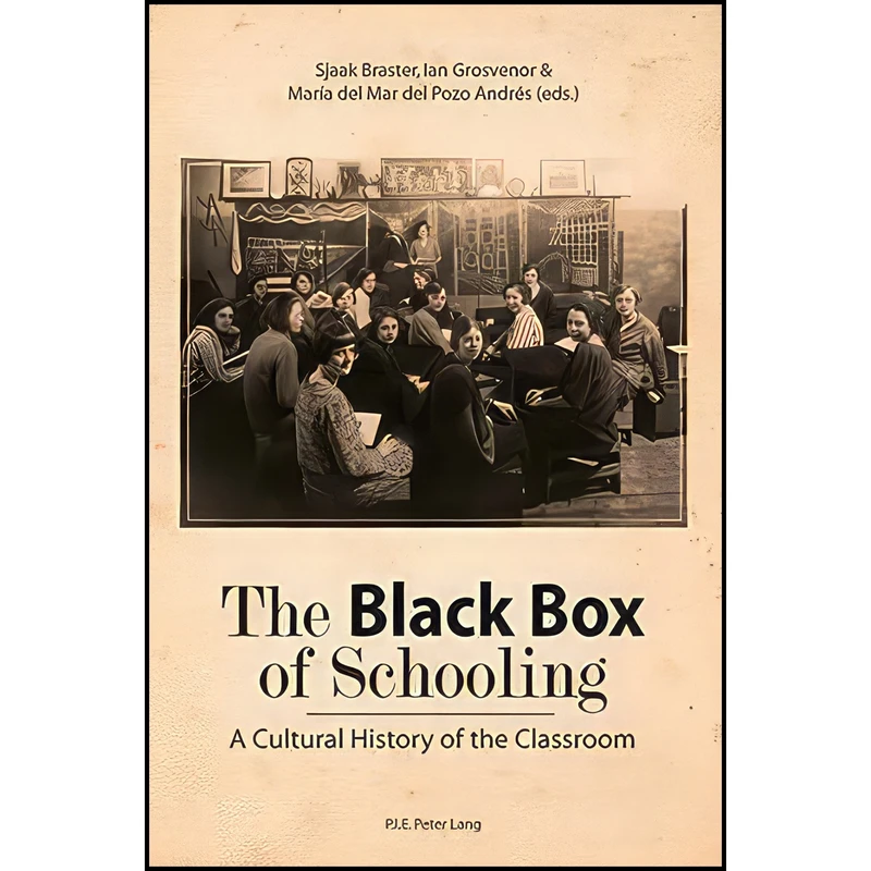 کتاب The Black Box of Schooling اثر جمعي از نويسندگان انتشارات P.I.E-Peter Lang S.A., editions Scientifiques Internationales