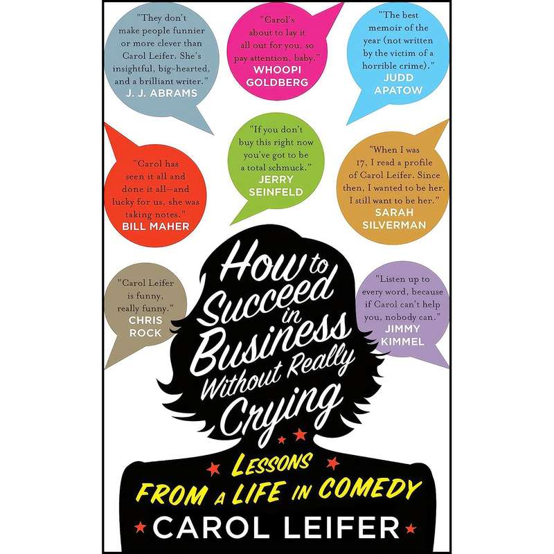 کتاب How to Succeed in Business Without Really Crying اثر Carol Leifer انتشارات Quirk Books کتاب How to Succeed in Business Without Really Crying اثر Carol Leifer انتشارات Quirk Books