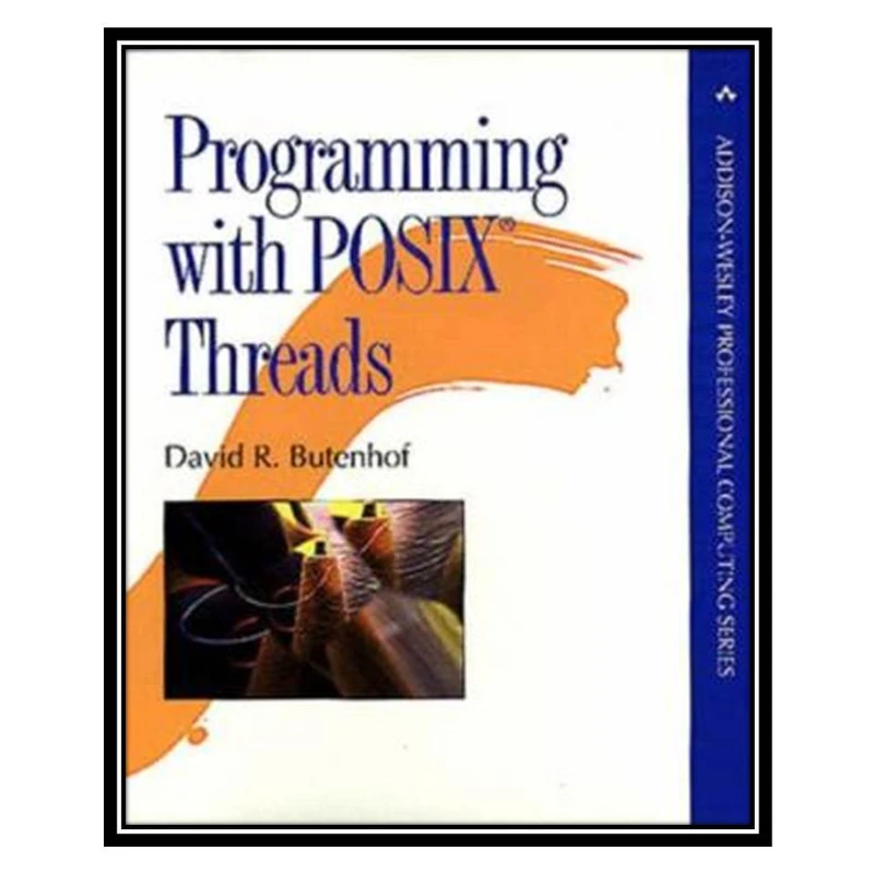 کتاب Programming with POSIX threads اثر David R. Butenhof انتشارات مؤلفین طلایی