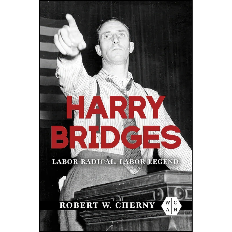 کتاب Harry Bridges اثر Robert W. Cherny انتشارات University of Illinois Press
