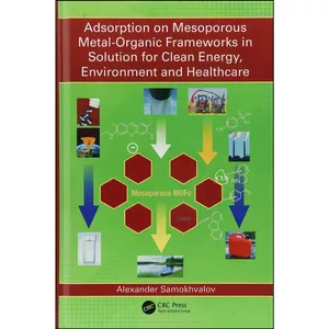 کتاب Adsorption on Mesoporous Metal-Organic Frameworks in Solution for Clean Energy, Environment and Healthcare اثر Alexander Samokhvalov انتشارات CRC Press