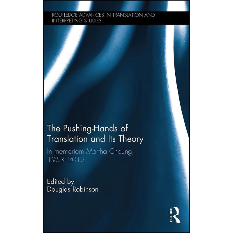 کتاب The Pushing-Hands of Translation and its Theory اثر Douglas Robinson انتشارات Routledge