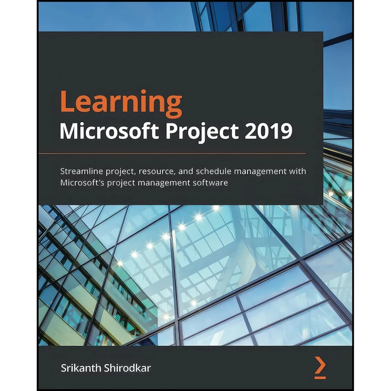 کتاب Learning Microsoft Project 2019 اثر Srikanth Shirodkar انتشارات Packt Publishing
