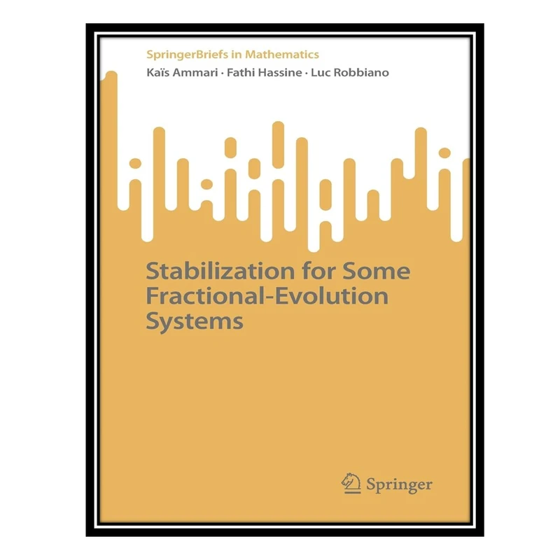 کتاب Stabilization for Some Fractional-Evolution Systems اثر جمعی از نویسندگان انتشارات مؤلفین طلایی