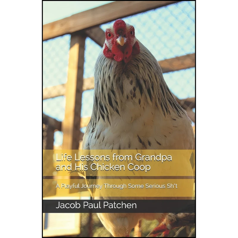 کتاب Life Lessons from Grandpa and His Chicken Coop اثر Jacob Paul Patchen انتشارات تازه ها