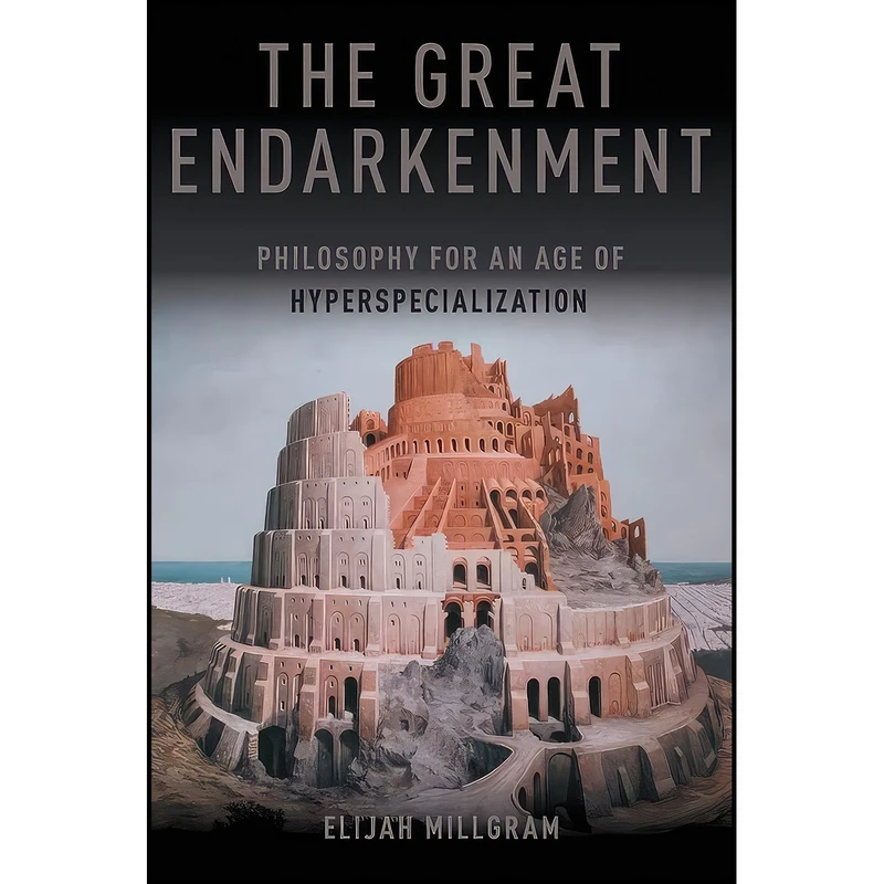 کتاب The Great Endarkenment اثر Elijah Millgram انتشارات Oxford University Press