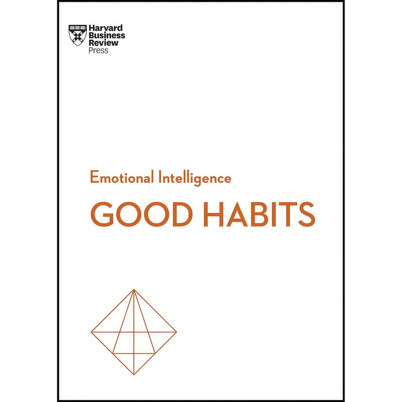 کتاب Good Habits  اثر جمعي از نويسندگان انتشارات Harvard Business Review Press