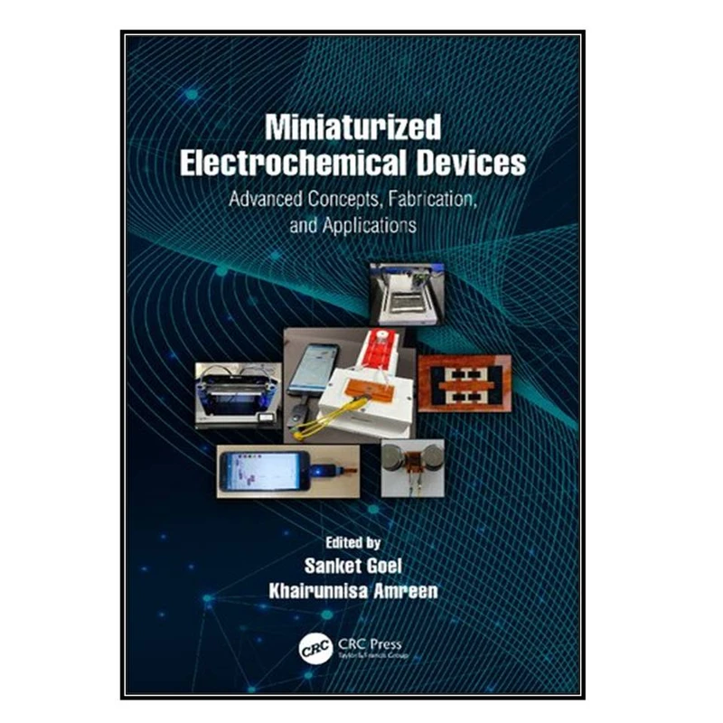 کتاب Miniaturized Electrochemical Devices اثر Sanket Goel and Khairunnisa Amreen انتشارات مؤلفين طلايي