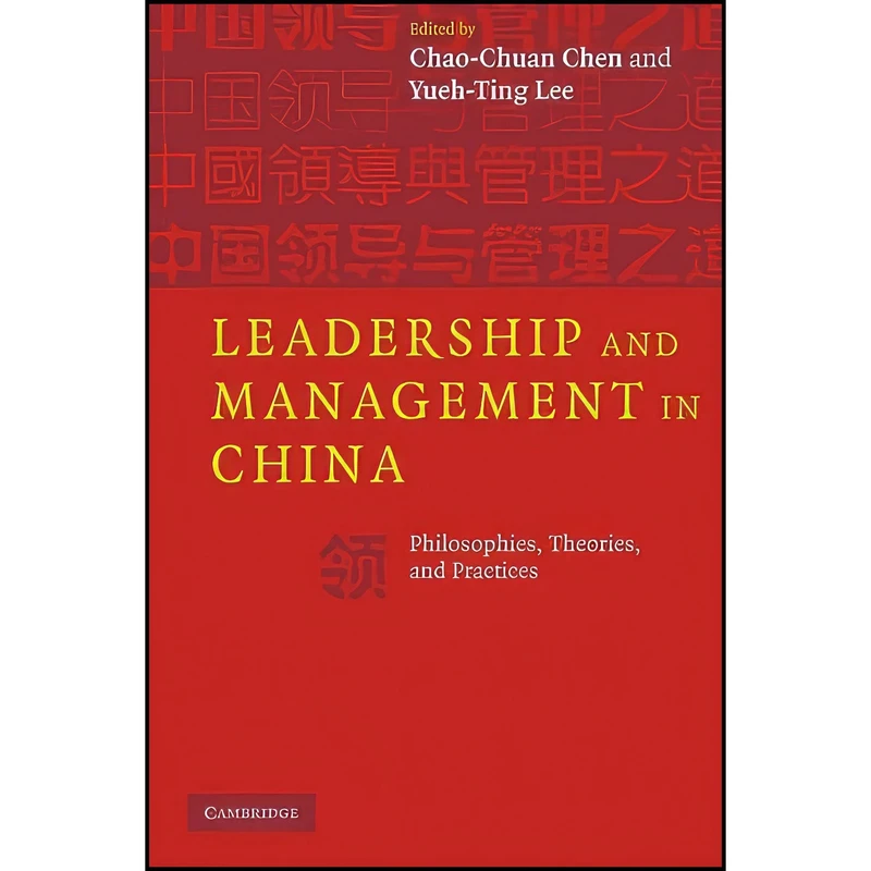 کتاب Leadership and Management in China اثر Chao-Chuan Chen and Yueh-Ting Lee انتشارات Cambridge University Press