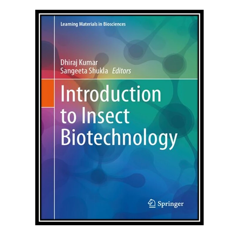 کتاب Introduction to Insect Biotechnology اثر Dhiraj Kumar AND Sangeeta Shukla انتشارات مؤلفین طلایی