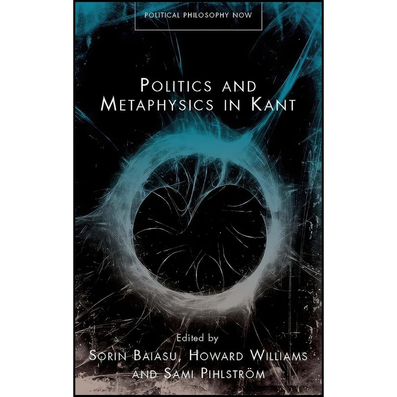 کتاب Politics and Metaphysics in Kant  اثر جمعی از نویسندگان انتشارات University of Wales Press