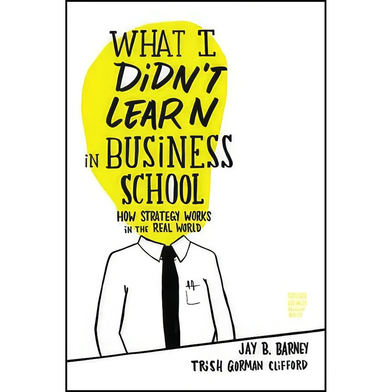 کتاب What I Didn t Learn in Business School اثر جمعي از نويسندگان انتشارات Harvard Business Review Press