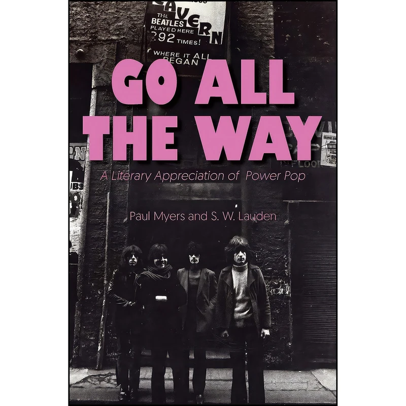 کتاب Go All The Way اثر Paul Myers and S. W. Lauden and Heather Havrilesky انتشارات Rare Bird Books, A Barnacle Book