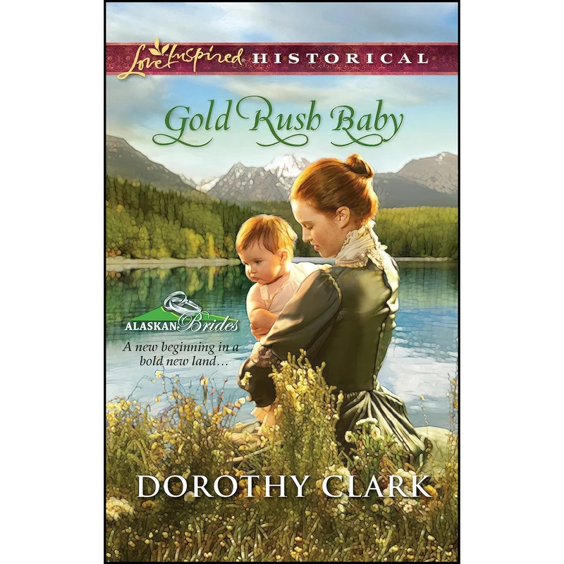کتاب Gold Rush Baby  اثر Dorothy Clark انتشارات Love Inspired Historicals
