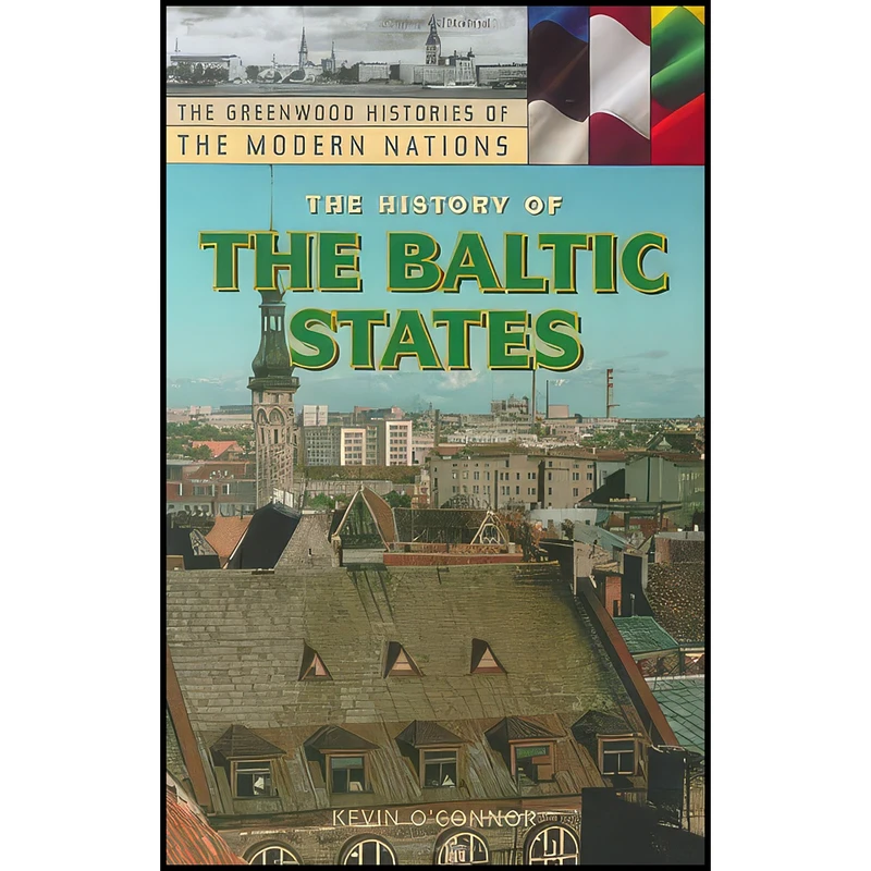 کتاب The History of the Baltic States  اثر Kevin O Connor انتشارات Greenwood