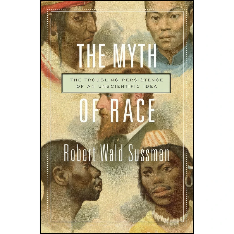 کتاب The Myth of Race اثر Robert W. Sussman انتشارات Harvard University Press