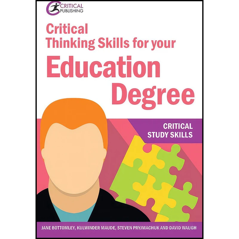 کتاب Critical Thinking Skills for your Education Degree  اثر جمعی از نویسندگان انتشارات Critical Publishing