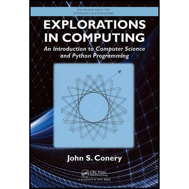کتاب Explorations in Computing اثر John S. Conery انتشارات Chapman and Hall/CRC