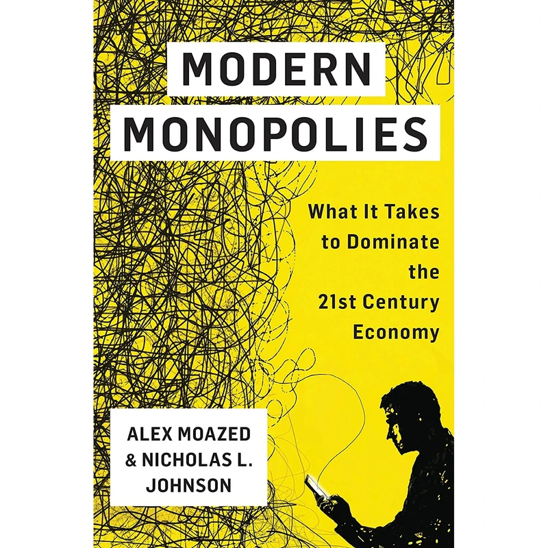 کتاب Modern Monopolies اثر Alex Moazed and Nicholas L. Johnson انتشارات St. Martins Press