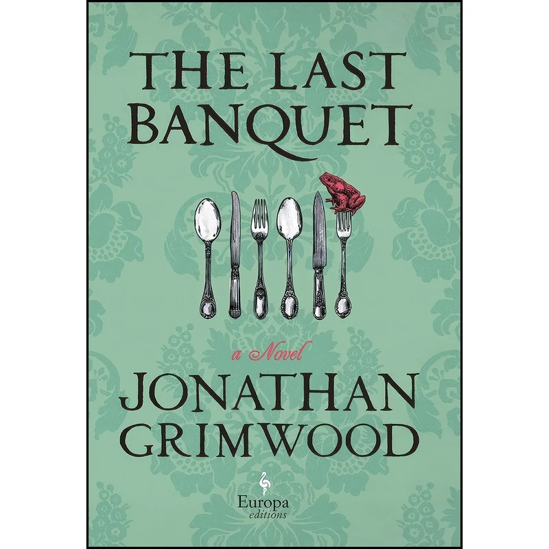 کتاب The Last Banquet اثر Jon Courtenay Grimwood انتشارات Europa Editions