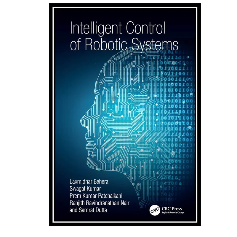 کتاب Intelligent Control of Robotic Systems اثر جمعی از نویسندگان انتشارات مولفین طلایی