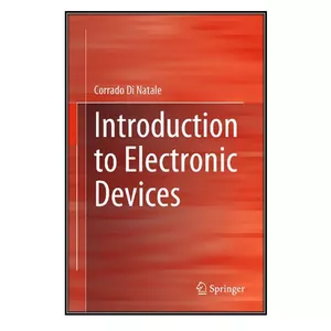   کتاب  Introduction to Electronic Devices اثر Corrado Di Natale انتشارات مؤلفين طلايي