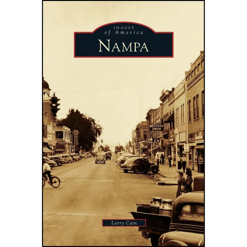 کتاب Nampa اثر Larry Cain انتشارات Arcadia Publishing Library Editions