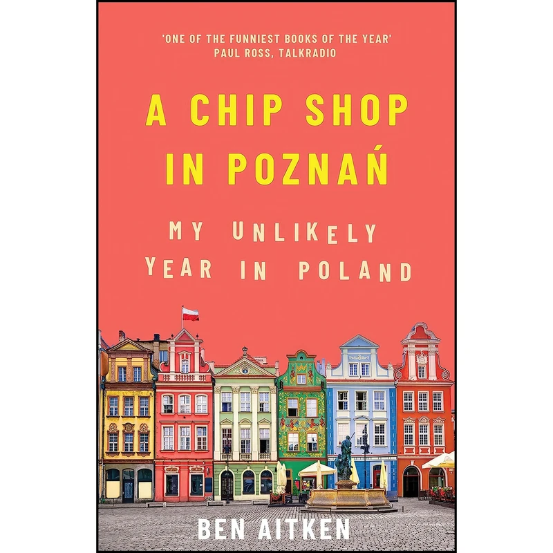 کتاب A Chip Shop in Poznan اثر Ben Aitken انتشارات Icon Books