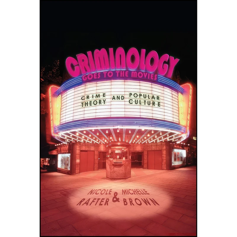 کتاب Criminology Goes to the Movies اثر Nicole Rafter and Michelle Brown انتشارات NYU Press