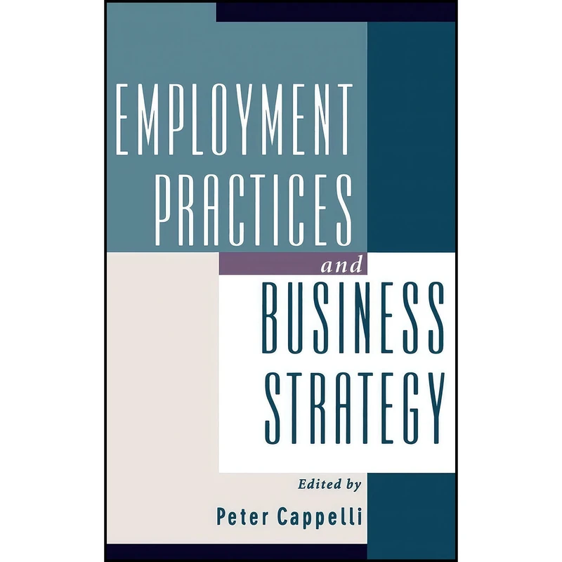 کتاب Employment Practices and Business Strategy اثر Peter Cappelli انتشارات Oxford University Press