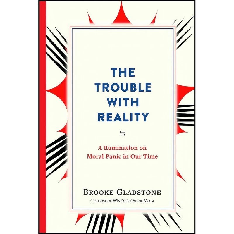 کتاب The Trouble with Reality اثر Brooke Gladstone انتشارات Workman Publishing Company