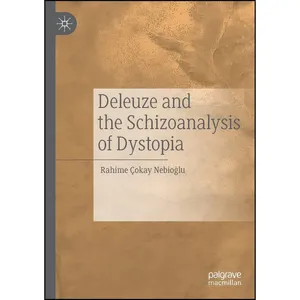 کتاب Deleuze and the Schizoanalysis of Dystopia اثر Rahime and Ccedil okay Nebioglu انتشارات تازه ها