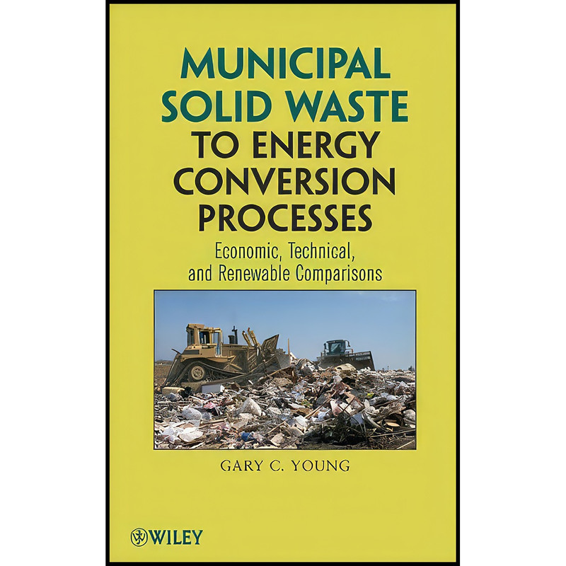 کتاب Municipal Solid Waste to Energy Conversion Processes اثر Gary C. Young انتشارات Wiley