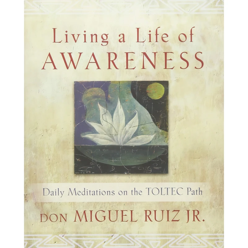 کتاب Living a Life of Awareness اثر don Miguel Ruiz Jr. انتشارات Hierophant Publishing